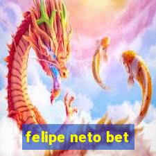 felipe neto bet